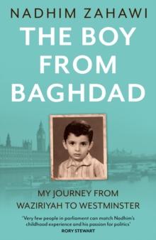 The Boy from Baghdad : My Journey from Waziriyah to Westminster