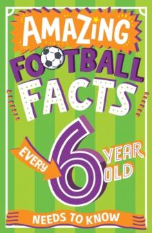 AMAZING FOOTBALL FACTS EVERY 6 YEAR OLD NEEDS TO KNOW