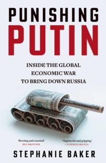 Punishing Putin : Inside the Global Economic War to Bring Down Russia