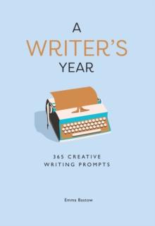 A Writers Year : 365 Creative Writing Prompts