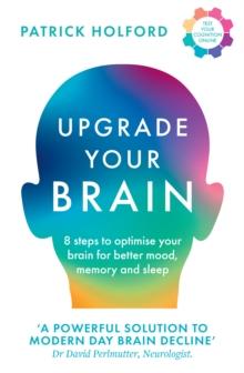 Upgrade Your Brain : Unlock Your Lifes Full Potential