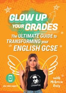 Glow Up Your Grades : The Ultimate Guide to Transforming Your English GCSE