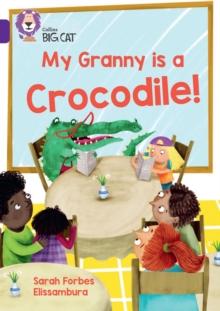 My Granny is a Crocodile! : Band 08/Purple