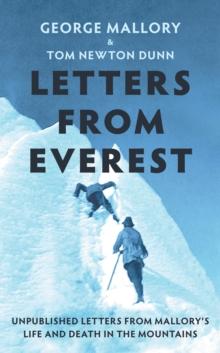 Letters From Everest : Unpublished Letters from Mallorys Life and Death in the Mountains