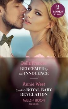 Redeemed By Her Innocence / Sheikh's Royal Baby Revelation : Redeemed by Her Innocence / Sheikh's Royal Baby Revelation