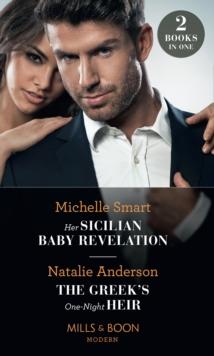 Her Sicilian Baby Revelation / The Greek's One-Night Heir : Her Sicilian Baby Revelation / the Greek's One-Night Heir