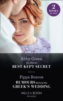 The Maid's Best Kept Secret / Rumours Behind The Greek's Wedding : The Maid's Best Kept Secret / Rumours Behind the Greek's Wedding