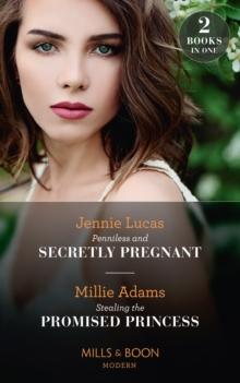 Penniless And Secretly Pregnant / Stealing The Promised Princess : Penniless and Secretly Pregnant / Stealing the Promised Princess