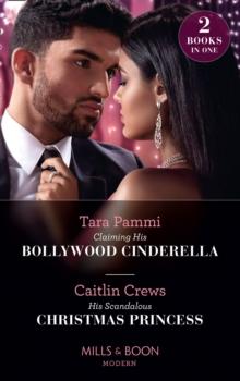 Claiming His Bollywood Cinderella / His Scandalous Christmas Princess : Claiming His Bollywood Cinderella (Born into Bollywood) / His Scandalous Christmas Princess