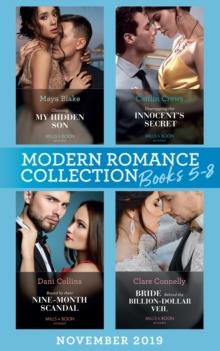 Modern Romance November 2019 Books 5-8 : Claiming My Hidden Son (the Notorious Greek Billionaires) / Unwrapping the Innocent's Secret / Bound by Their Nine-Month Scandal / Bride Behind the Billion-Dol