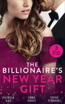 The Billionaire's New Year Gift : The Billionaire and His Boss (the Hunt for Cinderella) / the Billionaire's Scandalous Marriage / the Unexpected Holiday Gift