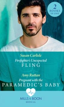 Firefighter's Unexpected Fling / Pregnant With The Paramedic's Baby : Firefighter's Unexpected Fling (First Response) / Pregnant with the Paramedic's Baby (First Response)