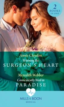 Winning The Surgeon's Heart / Conveniently Wed In Paradise : Winning the Surgeon's Heart / Conveniently Wed in Paradise