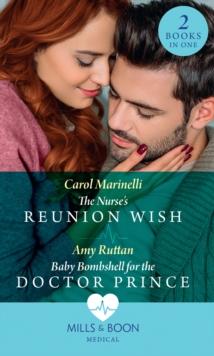 The Nurse's Reunion Wish / Baby Bombshell For The Doctor Prince : The Nurse's Reunion Wish / Baby Bombshell for the Doctor Prince