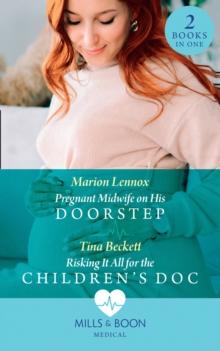 Pregnant Midwife On His Doorstep / Risking It All For The Children's Doc : Pregnant Midwife on His Doorstep / Risking it All for the Children's DOC