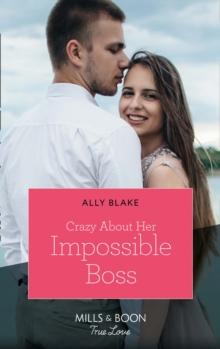 Crazy About Her Impossible Boss