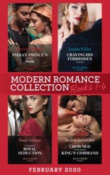 Modern Romance February 2020 Books 1-4 : Indian Prince's Hidden Son / Craving His Forbidden Innocent / Cinderella's Royal Seduction / Crowned at the Desert King's Command