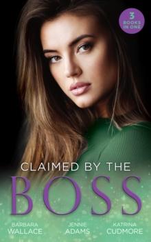 Claimed By The Boss : Beauty and the Brooding Boss (Once Upon a Kiss) / Nine-to-Five Bride / Swept into the Rich Man's World