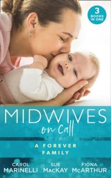 Midwives On Call: A Forever Family : Hers for One Night Only? / the Midwife's Son / Gold Coast Angels: Two Tiny Heartbeats