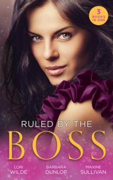 Ruled By The Boss : Zero Control / a Bargain with the Boss / Taming Her Billionaire Boss