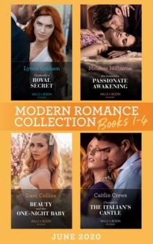 Modern Romance June 2020 Books 1-4 : Cinderella's Royal Secret / His Innocent's Passionate Awakening / Beauty and Her One-Night Baby / Claimed in the Italian's Castle