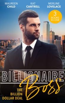 Billionaire Boss: The Billion Dollar Deal : An Outrageous Proposal / Matched to a Billionaire / a Business Engagement