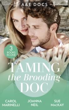 A &E Docs: Taming The Brooding Doc : Dr. Dark and Far Too Delicious (Secrets on the Emergency Wing) / the Taming of Dr Alex Draycott / Playboy Doctor to Doting Dad