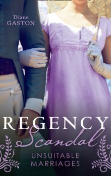 Regency Scandal: Unsuitable Marriages : Bound by a Scandalous Secret (the Scandalous Summerfields) / Born to Scandal