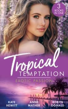 Tropical Temptation: Exotic Passion : His Brand of Passion / a Dangerous Taste of Passion / Island of Secrets