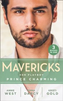 Mavericks: Her Playboy Prince Charming : Passion, Purity and the Prince (the Weight of the Crown) / the Incorrigible Playboy / the Sheikh's Son