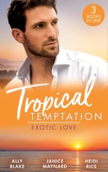 Tropical Temptation: Exotic Love : Her Hottest Summer Yet (Those Summer Nights) / the Billionaire's Borrowed Baby / Beach Bar Baby