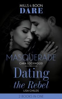 Masquerade / Dating The Rebel : Masquerade / Dating the Rebel