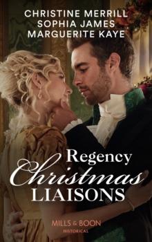 Regency Christmas Liaisons : Unwrapped under the Mistletoe / One Night with the Earl / A Most Scandalous Christmas