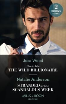 How To Win The Wild Billionaire / Stranded For One Scandalous Week : How to Win the Wild Billionaire (South Africa's Scandalous Billionaires) / Stranded for One Scandalous Week