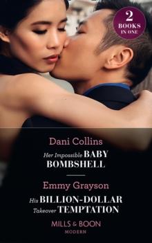 Her Impossible Baby Bombshell / His Billion-Dollar Takeover Temptation : Her Impossible Baby Bombshell / His Billion-Dollar Takeover Temptation (the Infamous Cabrera Brothers)