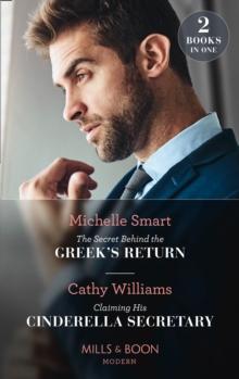 The Secret Behind The Greek's Return / Claiming His Cinderella Secretary : The Secret Behind the Greek's Return (Billion-Dollar Mediterranean Brides) / Claiming His Cinderella Secretary (Secrets of th