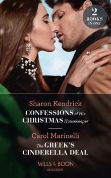 Confessions Of His Christmas Housekeeper / The Greek's Cinderella Deal : Confessions of His Christmas Housekeeper / the Greek's Cinderella Deal (Cinderellas of Convenience)