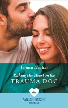 Risking Her Heart On The Trauma Doc