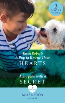 A Pup To Rescue Their Hearts / A Surgeon With A Secret : A Pup to Rescue Their Hearts (Twins Reunited on the Children's Ward) / a Surgeon with a Secret (Twins Reunited on the Children's Ward)