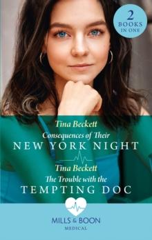 Consequences Of Their New York Night / The Trouble With The Tempting Doc : Consequences of Their New York Night (New York Bachelors' Club) / the Trouble with the Tempting DOC (New York Bachelors' Club