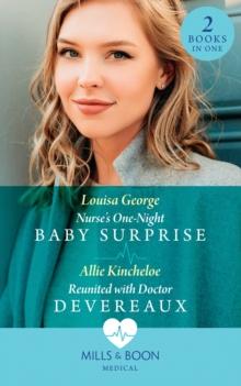 Nurse's One-Night Baby Surprise / Reunited With Doctor Devereaux : Nurse's One-Night Baby Surprise / Reunited with Doctor Devereaux