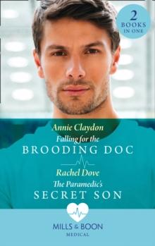 Falling For The Brooding Doc / The Paramedic's Secret Son : Falling for the Brooding DOC / the Paramedic's Secret Son