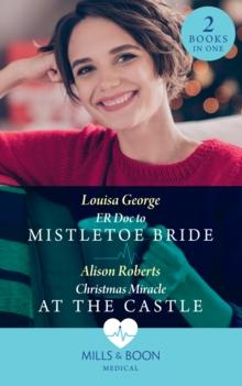 Er Doc To Mistletoe Bride / Christmas Miracle At The Castle : ER Doc to Mistletoe Bride / Christmas Miracle at the Castle