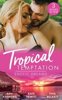 Tropical Temptation: Exotic Dreams : The Devil and the Deep (Temptation on Her Doorstep) / the Prince She Never Knew / Doctor's Guide to Dating in the Jungle