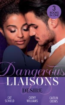 Dangerous Liaisons: Desire : Unfinished Business / His Temporary Mistress / Not Just the Boss's Plaything