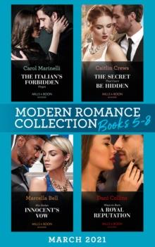 Modern Romance March 2021 Book 5-8 : The Italian's Forbidden Virgin (Those Notorious Romanos) / the Secret That Can't be Hidden / His Stolen Innocent's Vow / Ways to Ruin a Royal Reputation