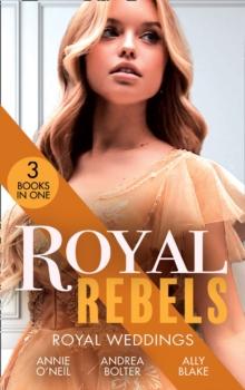 Royal Rebels: Royal Weddings : Claiming His Pregnant Princess (Italian Royals) / the Italian's Runaway Princess / Rescuing the Royal Runaway Bride