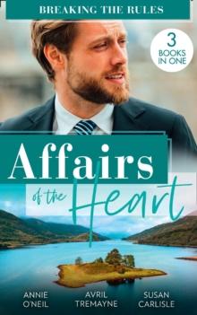 Affairs Of The Heart: Breaking The Rules : Her Hot Highland DOC / from Fling to Forever / the Doctor's Redemption