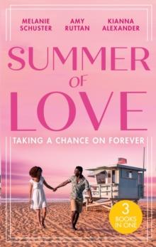 Summer Of Love: Taking A Chance On Forever : A Case for Romance / His Shock Valentine's Proposal / Forever with You