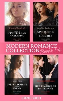 Modern Romance June 2021 Books 1-4 : Secrets of Cinderella's Awakening / Nine Months to Claim Her / One Wild Night with Her Enemy / the Billion-Dollar Bride Hunt